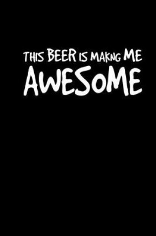 Cover of This beer is making me awesome