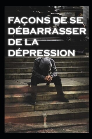 Cover of façons de se débarrasser de la dépression