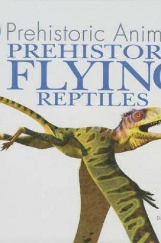 Cover of Prehistoric Flying Reptiles