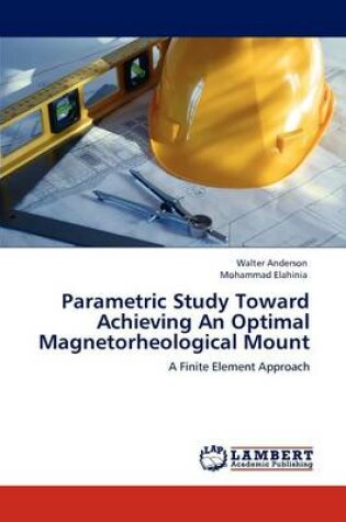 Cover of Parametric Study Toward Achieving An Optimal Magnetorheological Mount