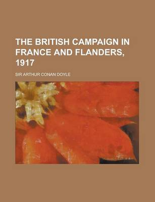 Book cover for The British Campaign in France and Flanders, 1917 (Volume 4)