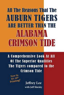 Book cover for All The Reasons The Auburn Tigers Are Better Than The Alabama Crimson Tide