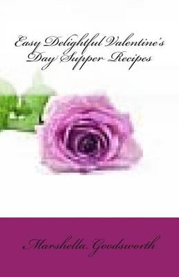 Book cover for Easy Delightful Valentine's Day Supper Recipes