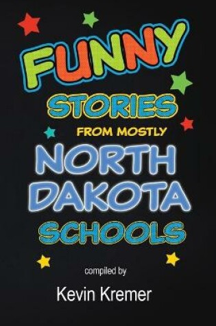 Cover of Funny Stories From Mostly North Dakota Schools