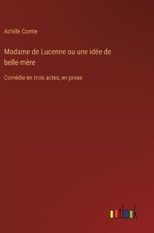 Cover of Madame de Lucenne ou une id�e de belle-m�re