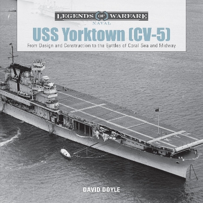 Book cover for USS Yorktown (CV-5): From Design and Construction to the Battles of Coral Sea and Midway