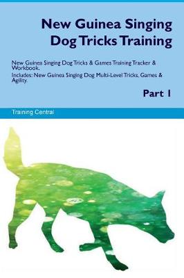 Book cover for New Guinea Singing Dog Tricks Training New Guinea Singing Dog Tricks & Games Training Tracker & Workbook. Includes