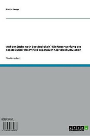 Cover of Auf Der Suche Nach Bestandigkeit? Die Unterwerfung Des Staates Unter Das Prinzip Expansiver Kapitalakkumulation