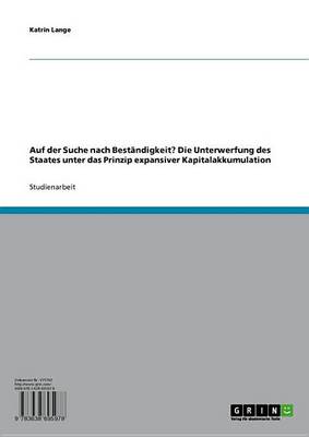 Book cover for Auf Der Suche Nach Bestandigkeit? Die Unterwerfung Des Staates Unter Das Prinzip Expansiver Kapitalakkumulation