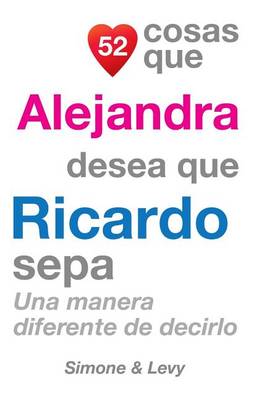 Cover of 52 Cosas Que Alejandra Desea Que Ricardo Sepa