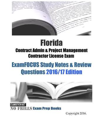 Book cover for Florida Contract Admin & Project Management Contractor License Exam ExamFOCUS Study Notes & Review Questions 2016/17 Edition