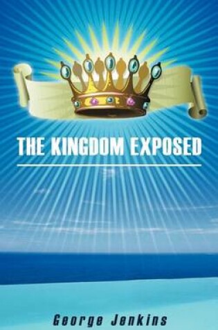 Cover of The Kingdom Exposed