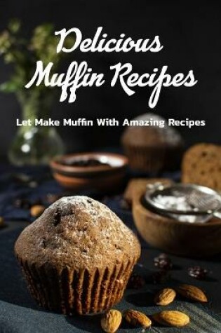 Cover of Delicious Muffin Recipes