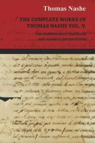 Cover of The Complete Works of Thomas Nashe Vol. V. The Unfortunate Traveller and Nashe's Lenten Stuffe