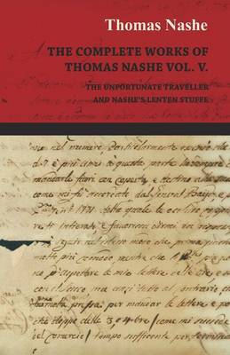 Book cover for The Complete Works of Thomas Nashe Vol. V. The Unfortunate Traveller and Nashe's Lenten Stuffe