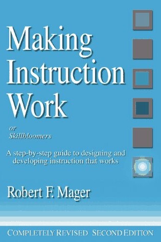 Cover of Making Instruction Work a Step-By-Step Guide to Designing and Developing Instruction That Works