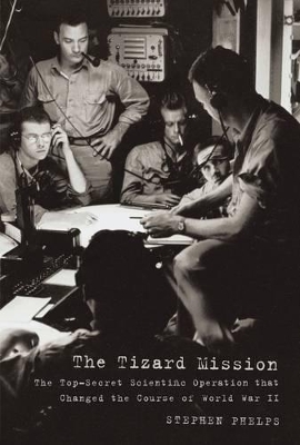 Book cover for Tizard Mission: the Top-secret Scientific Mission that Changed the Course of Wwii