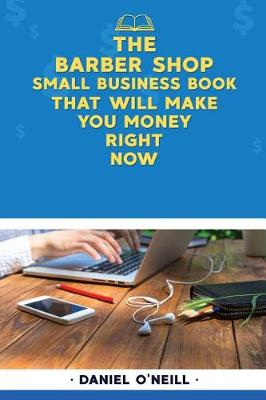 Book cover for The Barber Shop Small Business Book That Will Make You Money Right Now