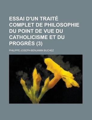 Book cover for Essai D'Un Traite Complet de Philosophie Du Point de Vue Du Catholicisme Et Du Progres (3)