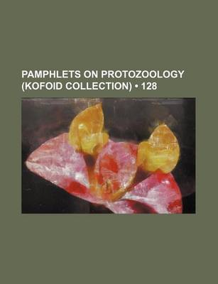 Book cover for Pamphlets on Protozoology (Kofoid Collection) (128)