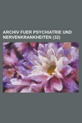 Cover of Archiv Fuer Psychiatrie Und Nervenkrankheiten (32)