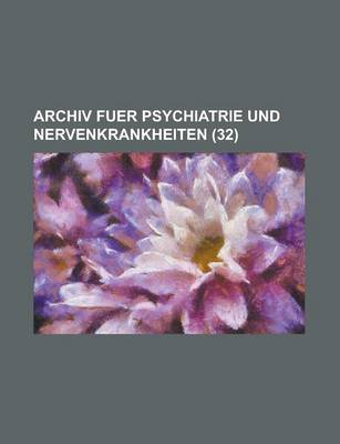 Book cover for Archiv Fuer Psychiatrie Und Nervenkrankheiten (32)