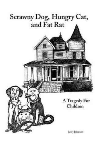 Cover of Scrawny Dog, Hungry Cat, and Fat Rat