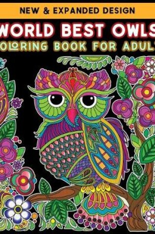 Cover of World Best Owls Coloring Book for Adult