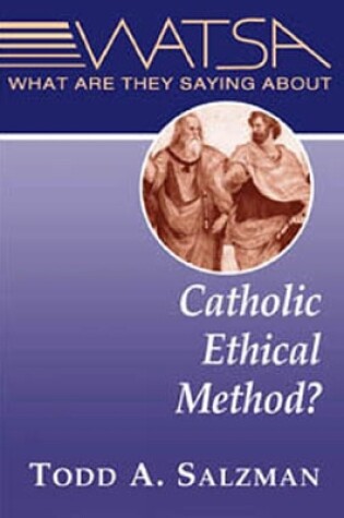 Cover of What Are They Saying About Catholic Ethical Method?