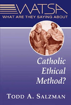 Book cover for What Are They Saying About Catholic Ethical Method?
