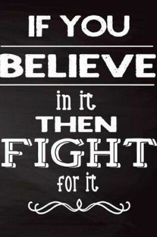 Cover of If You Believe In It Then Fight For It