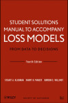 Book cover for Student Solutions Manual to Accompany Loss Models: From Data to Decisions, Fourth Edition