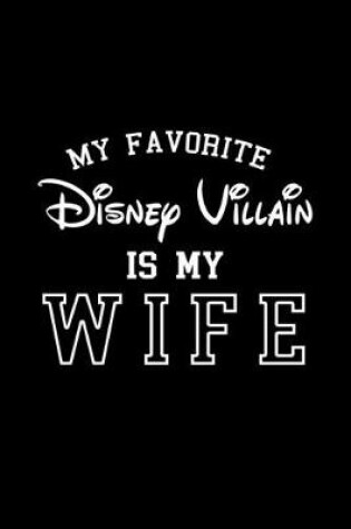 Cover of My favorite Disney Villain is my wife
