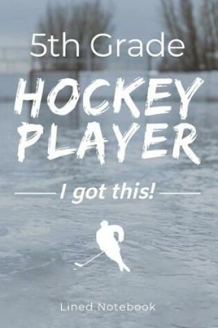 Cover of 5th Grade Hockey Player I Got This