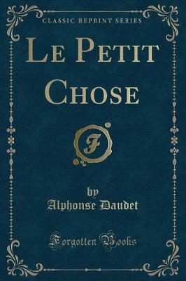 Book cover for Le Petit Chose (Classic Reprint)