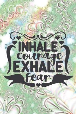 Book cover for Inhale Courage Exhale Fear