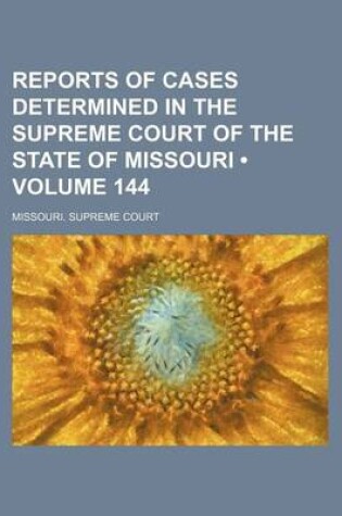 Cover of Reports of Cases Determined in the Supreme Court of the State of Missouri (Volume 144)