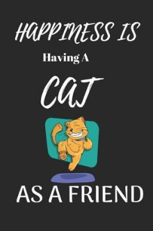Cover of Happiness Is Having a Cat as a Friend