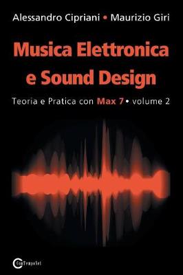 Book cover for Musica Elettronica e Sound Design - Teoria e Pratica con Max 7 - volume 2 (Seconda Edizione)