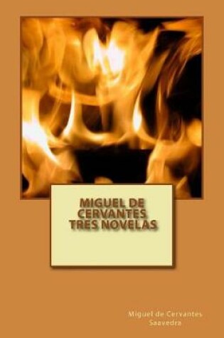 Cover of Miguel de Cervantes. Tres novelas