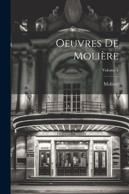 Book cover for Oeuvres De Molière; Volume 1