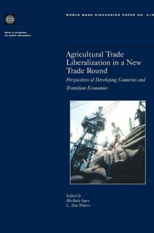 Cover of Agricultural Trade Liberalization in a New Trade Round: Perspectives of Developing Countries and Tranistion Economies