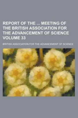 Cover of Report of the Meeting of the British Association for the Advancement of Science Volume 33