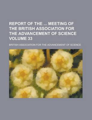 Book cover for Report of the Meeting of the British Association for the Advancement of Science Volume 33