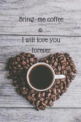 Book cover for Bring me coffee & I will love you forever