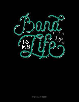 Cover of Band Is My Life