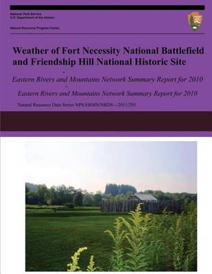 Book cover for Weather of Fort Necessity National Battlefield and Friendship Hill National Historic Site Eastern Rivers and Mountains Network Summary Report for 2010