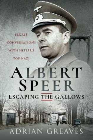 Cover of Albert Speer - Escaping the Gallows