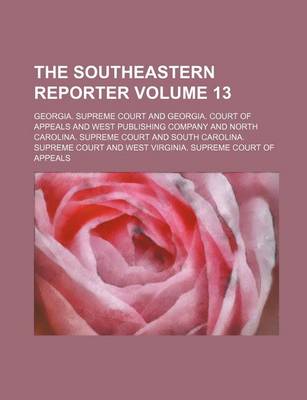 Book cover for The Southeastern Reporter Volume 13