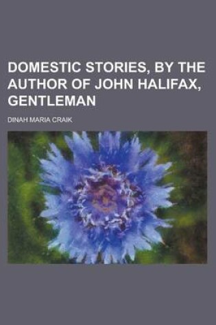 Cover of Domestic Stories, by the Author of John Halifax, Gentleman